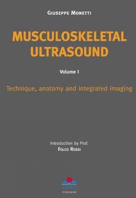 Musculoskeletal ultra sound. Ediz. italiana e inglese. Vol. 1: Technique, anatomy and integrated imaging - Giuseppe Monetti - copertina