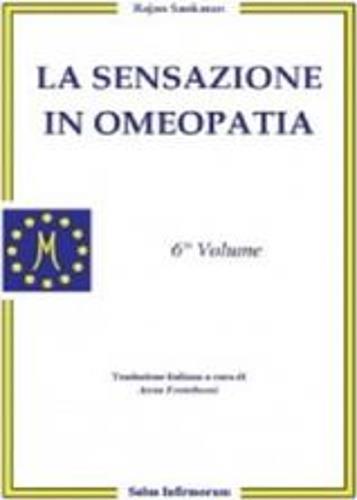 La sensazione in omeopatia. Vol. 6 - Sankaran Rajan - copertina