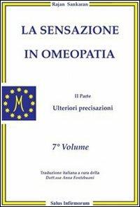 La sensazione in omeopatia. Ulteriori precisazioni. Parte seconda. Vol. 7 - Sankaran Rajan - copertina