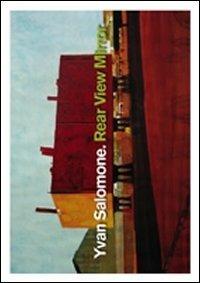 Yvan Salomone. Rear view mirror - Thierry Davila,Valerio Dehò - copertina