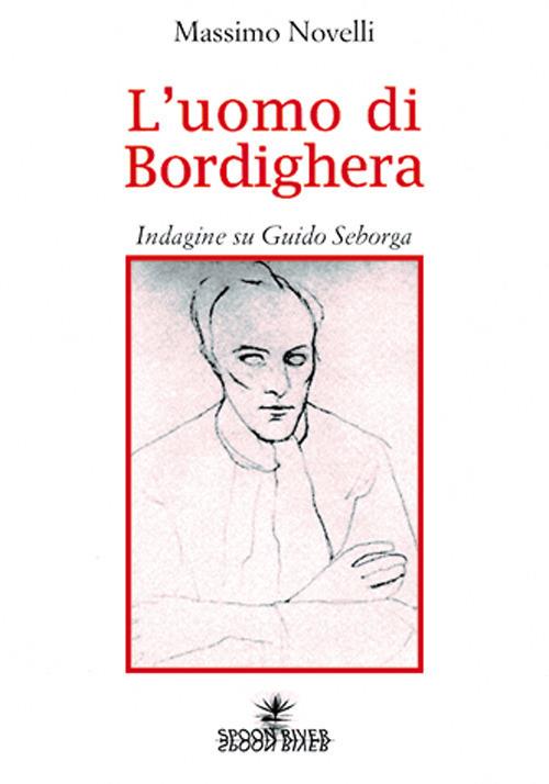 L' uomo di Bordighera. Indagine su Guido Seborga - Massimo Novelli - copertina