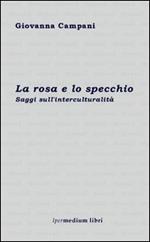 La rosa e lo specchio. Saggi sull'interculturalità