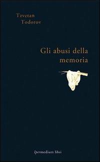 Gli abusi della memoria - Tzvetan Todorov - copertina