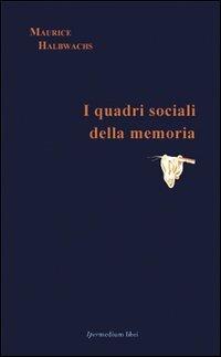 I quadri sociali della memoria - Maurice Halbwachs - copertina