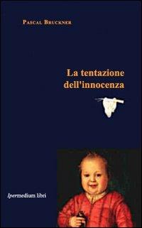 La tentazione dell'innocenza - Pascal Bruckner - copertina
