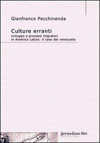 Culture erranti. Sviluppo e processi migratori in America Latina. Il caso del Venezuela - Gianfranco Pecchinenda - 3