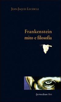 Frankenstein, mito e filosofia - Jean-Jacques Lecercle - copertina