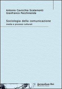 Sociologia della comunicazione. Media e processi culturali - copertina