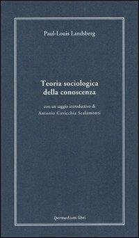 Teoria sociologica della conoscenza - Paul-Louis Landsberg - copertina