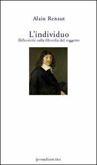 L' individuo. Riflessioni sulla filosofia del soggetto - Alain Renaut - 3