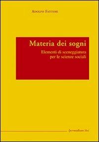 Materia dei sogni. Elementi di sceneggiatura per le scienze sociali - Adolfo Fattori - 3