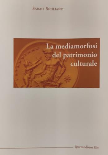 La mediamorfosi del patrimonio culturale - Sarah Siciliano - copertina