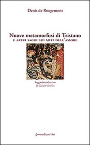 Nuove metamorfosi di Tristano e altri saggi sui miti dell'amore - Denis de Rougemont - 3