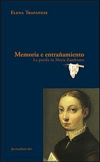 Memoria e entrañamiento. La parola in María Zambrano - Elena Trapanese - copertina