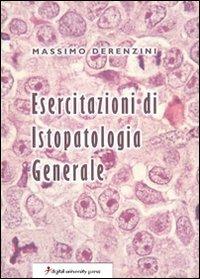 Esercitazioni di istopatologia generale - Massimo Derenzini - copertina