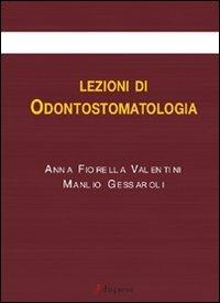 Lezioni di odontostomatologia - Anna F. Valentini,Manlio Gessaroli - copertina