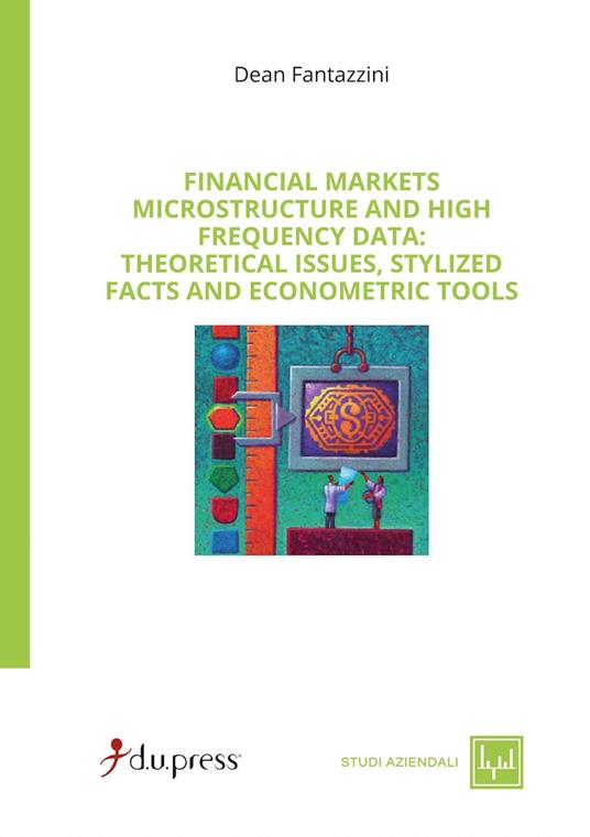 Financial markets. Microstructure and high frequency. Theoretical issues, stylized facts and econometric tools - Dean Fantazzini - copertina