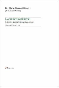 La chiave smarrita. Vol. 1: Il signore dei pani e i suoi guerrieri. - Pier Maria Giusteschi Conti - copertina