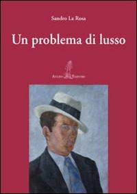 Un problema di lusso - Sandro La Rosa - copertina