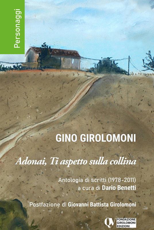 Adonai, ti aspetto sulla collina. Antologia di scritti (1978-2011) - Gino Girolomoni - copertina