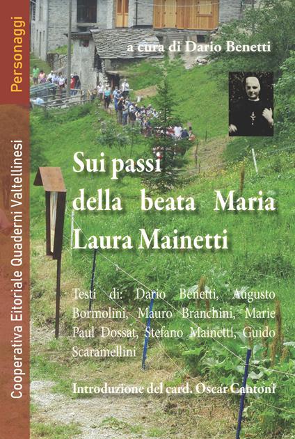 Sui passi della beata Maria Laura Mainetti. Con cartina itinerari - Dario Benetti,Augusto Bormolini,Mauro Branchini - copertina