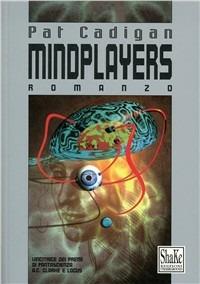 Mindplayers - Pat Cadigan - copertina