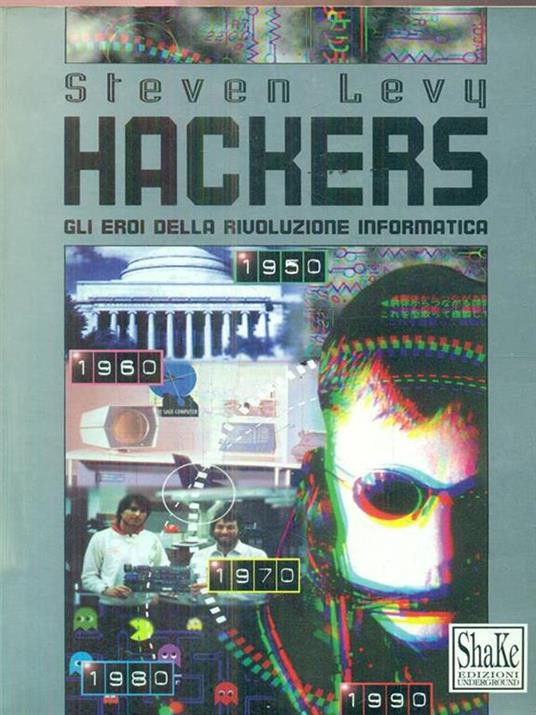 Hackers. Gli eroi della rivoluzione informatica - Steven Levy - Libro -  ShaKe - Cyberpunkline | IBS