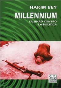 Millennium. Dalle TAZ alla rivoluzione - Hakim Bey - copertina