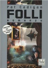 Folli - Pat Cadigan - copertina