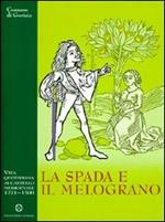 La spada e il melograno. Vita quotidiana al castello medievale (1271-1500)