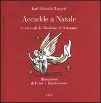 Accadde a Natale. Storie reali del bambino di Betlemme - Karl H. Waggerl - copertina