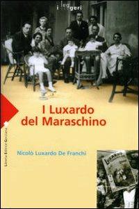 I Luxardo del Maraschino - Nicolò Luxardo De Franchi - copertina