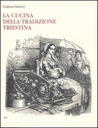 La cucina della tradizione triestina - Giuliana Fabricio - copertina