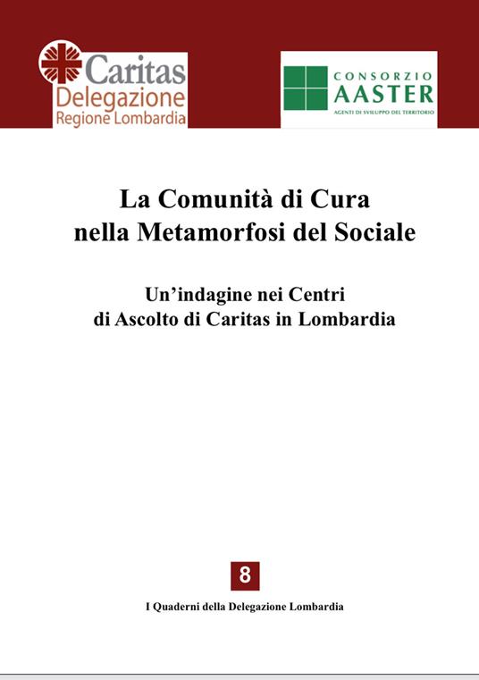 La comunità di cura nella metamorfosi del sociale. Un'indagine nei Centri di Ascolto di Caritas in Lombardia - copertina