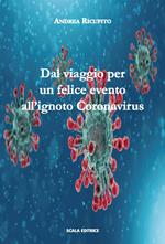 Dal viaggio per un felice evento all’ignoto Coronavirus