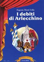 I debiti di Arlecchino - Eugenio Monti Colla - copertina