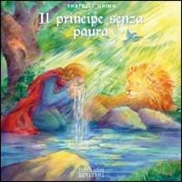 Il principe senza paura - Jacob Grimm,Wilhelm Grimm - copertina