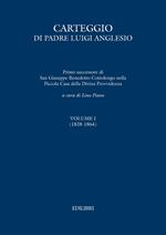Carteggio di Padre Luigi Anglesio. Ediz. critica. Vol. 1: (1828-1864).
