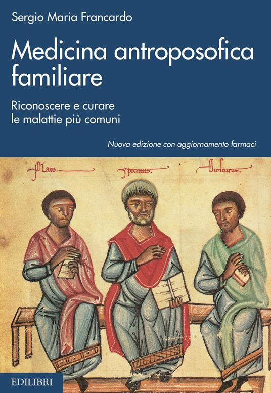 Medicina antroposofica familiare. Riconoscere e curare le malattie più comuni - Sergio Maria Francardo - copertina