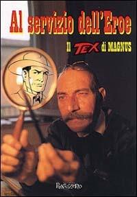 Al servizio dell'eroe. Il Tex di Magnus - copertina