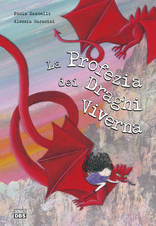 La profezia dei draghi Viverna - Paola Zambelli,Alessia Saracini - copertina