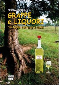 Grappe e liquori con foglie, cortecce, radici e altre delizie - Serena Turrin - copertina
