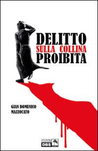 Delitto sulla collina proibita - Gian Domenico Mazzocato - copertina
