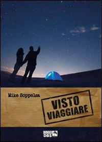 Visto viaggiare - Mike Soppelsa - copertina
