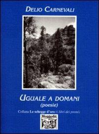 Uguale a domani - Delio Carnevali - copertina