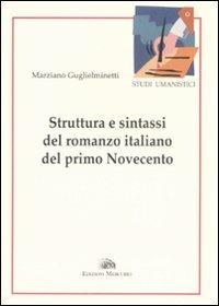 Struttura e sintassi del romanzo italiano del primo Novecento - Marziano Guglielminetti - copertina