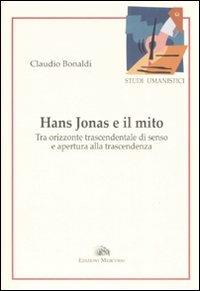 Hans Jonas e il mito. Tra orizzonte trascendentale di senso e apertura alla trascendenza - Claudio Aleandro Bonaldi - copertina