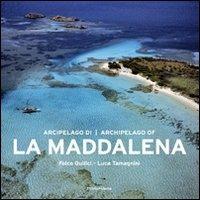 Arcipelago di La Maddalena. Ediz. italiana e inglese - Folco Quilici,Luca Tamagnini - copertina