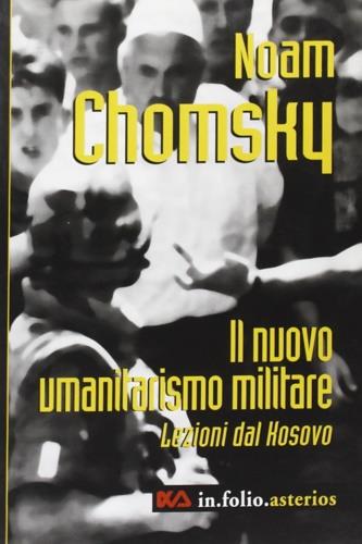 Il nuovo umanitarismo militare. Lezioni dal Kosovo - Noam Chomsky - copertina