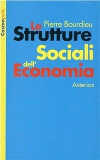 Le strutture sociali dell'economia - Pierre Bourdieu - copertina